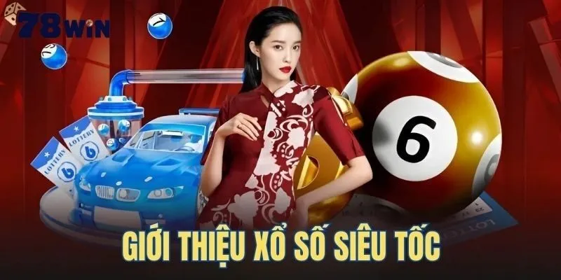 Xổ số siêu tốc 78win là gì? 
