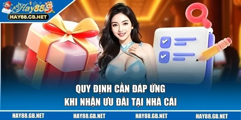 Quy định cần đáp ứng khi nhận ưu đãi tại nhà cái