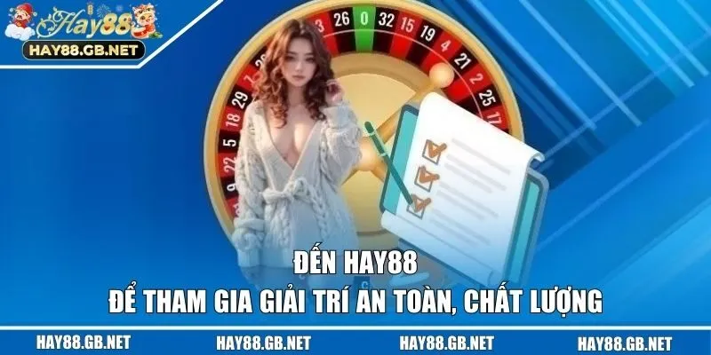 Đến Hay88 để tham gia giải trí an toàn, chất lượng
