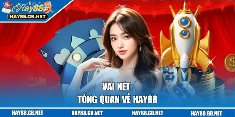 Vài nét tổng quan về HAY88 