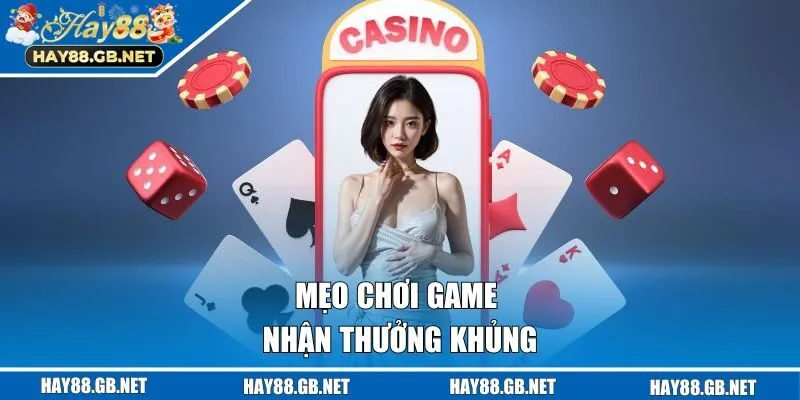 Mẹo chơi game nhận thưởng khủng