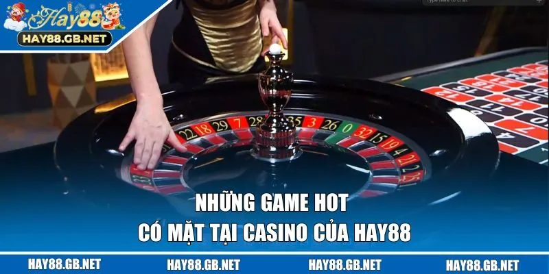 Những game hot có mặt tại Casino của Hay88