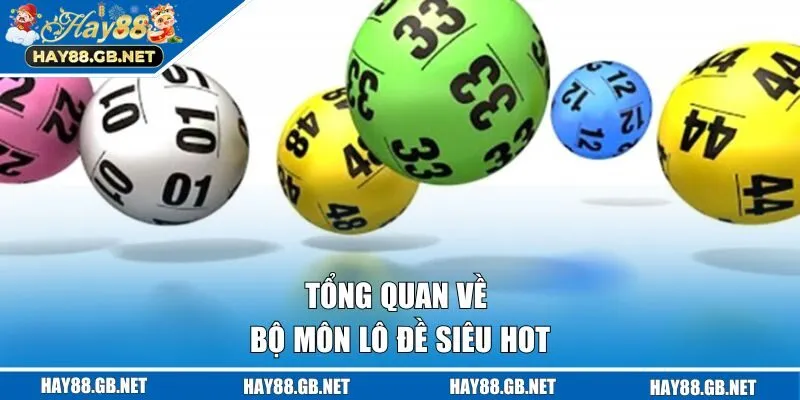 Tổng quan về bộ môn lô đề siêu hot